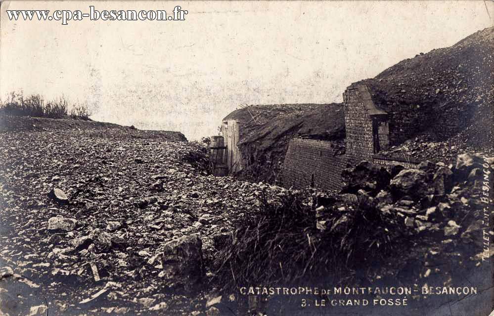 CATASTROPHE DE MONTFAUCON - BESANÇON - 3. LE GRAND FOSSÉ